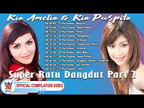 Ria Amelia & Ria Puspita - Super Ratu Dangdut Part 2 [Official Compilation Video HD]