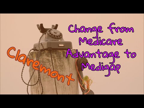 Free Help Change from Medicare Advantage to Medigap Claremont alameda Video