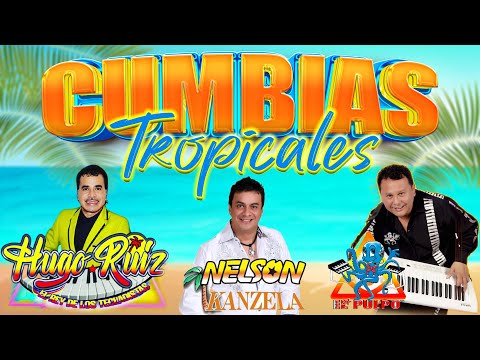 Hugo Ruiz, Nelson Kanzela, Alfredo El Pulpo - Mix Cumbias Para Bailar - Cumbias Tropicales Mix