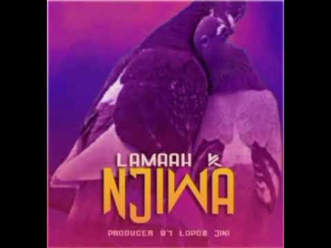 LAMAAH K - NJIWA      ...... OFFICIAL AUDIO