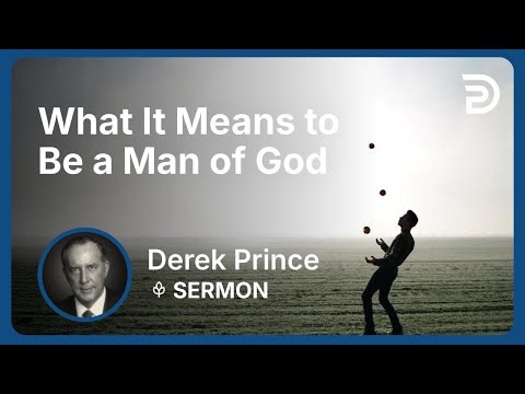 What It Means to Be a Man of God | Derek Prince