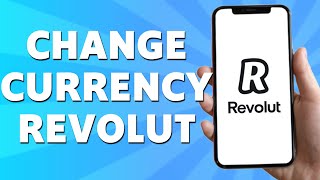 How to Change Currency on Revolut (2024)
