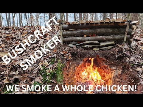 WE BUILD A BUSHCRAFT/SURVIVAL SMOKER AND COOK A WHOLE CHICKEN!!!!!!