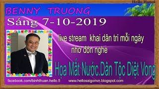 Benny Truong Truc Tiep( Sáng Ngày 7-10-2019 Benny Truong Truc Tiep( Sáng Ngày 7-10-2019
