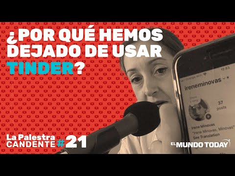 La Palestra Candente 21: ¿Por qué hemos dejado de usar Tinder?