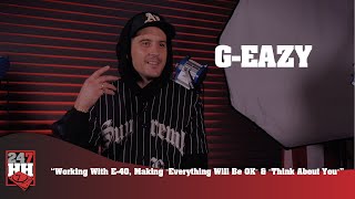 G-Eazy - Working With E 40, Making &quot;Everything Will Be OK&quot; &amp; &quot;Think About You&quot; (247HH EXCL)