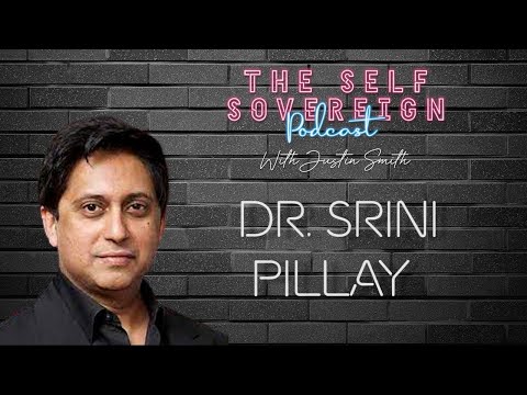 The Power of the Unfocussed Mind - Dr. Srini Pillay Episode#2 The Self-Sovereign Podcast.