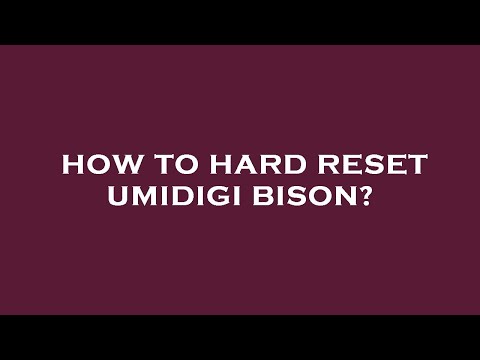 How to hard reset umidigi bison?