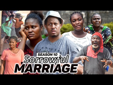 SORROWFUL MARRIAGE (SEASON FINALE 10) {NEW MOVIE} - 2021 LATEST NIGERIAN NOLLYWOOD MOVIES