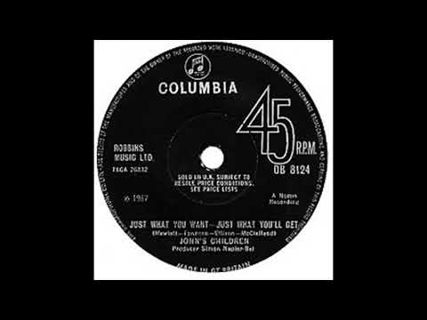 Just What You Want-Just What You'll Get (Studio) - John's Children