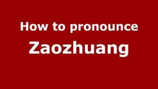 How to pronounce Zaozhuang