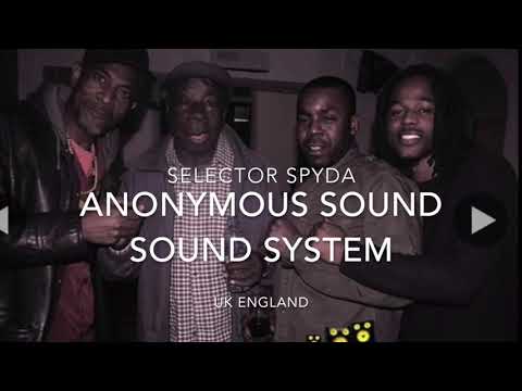 ANONYMOUS SOUND - SELECTOR SPYDA -   DOWNBEAT THE RULER - TONY SCREW  (UK - ENGLAND).