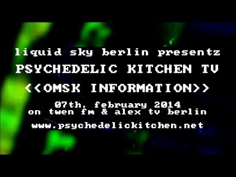Omsk Information @ Psychedelic Kitchen Tv - 7th Feb 2014 / Alex Tv Berlin / Twen Fm