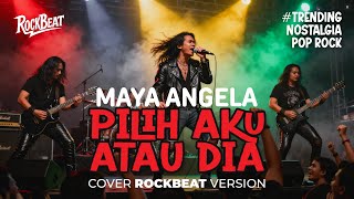 Download lagu PILIH AKU ATAU DIA (MAYA ANGELA) - COVER ROCK VERSION 2025 mp3