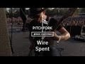 Wire - "Spent" - Pitchfork Music Festival 2013