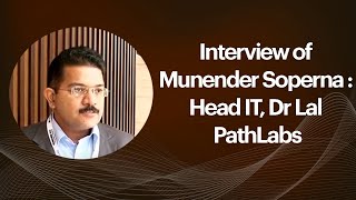 Interview of Munender Soperna : Head IT, Dr Lal PathLabsrn image