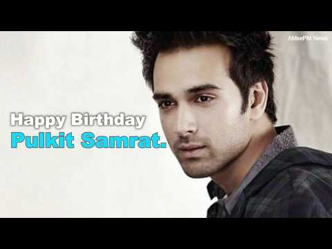 Happy Birthday Pulkit Samrat 2018 | AmsePm News