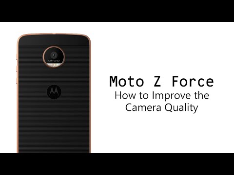 How to Improve Your Camera Quality on the Moto Z Force