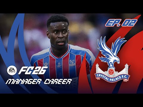 MAKING NEW SIGNINGS!! FC 26 CRYSTAL PALACE CAREER MODE EP2