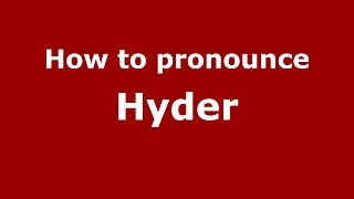 How to pronounce Hyder