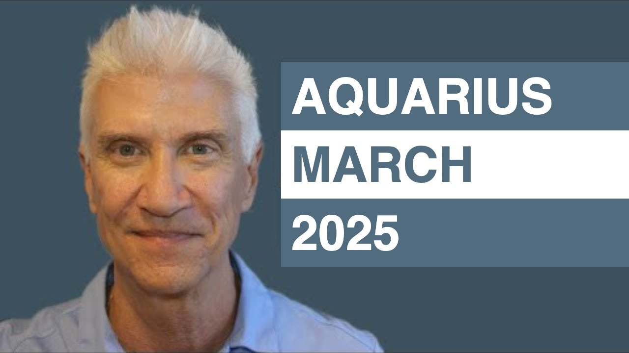 AQUARIUS March 2025 Forecast - Amazing Predictions!