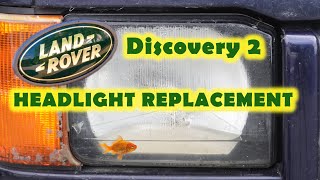 Discovery 2 Headlight Replacement