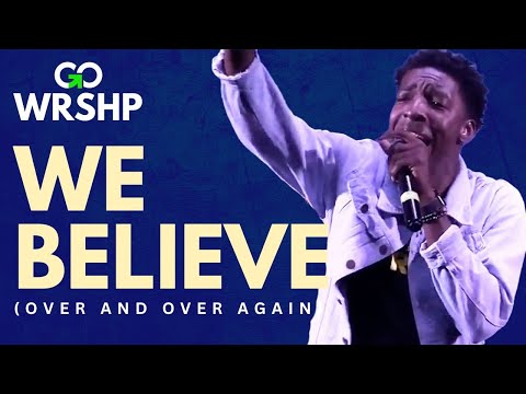 "We Believe (Over and Over Again)" // Johnmark Wiggan & GO WORSHIP
