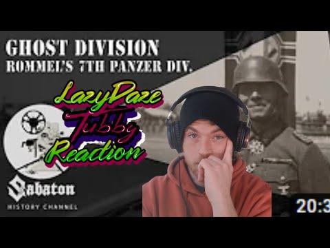 Ghost Division  Rommel's 7th Panzer Division  Sabaton History 073 REACTION! by LazyDaze Tubby