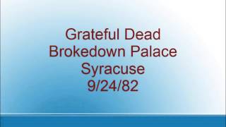 Grateful Dead - Brokedown Palace - Syracuse - 9/24/82