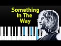 Nirvana - Something In The Way  (Piano tutorial)