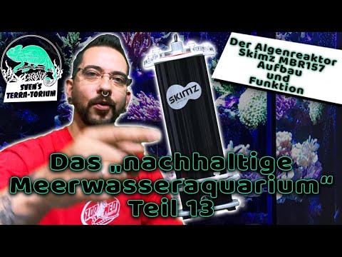 Das „ nachhaltige Meerwasseraquarium „ Teil 13 Der Algenreaktor SKIMZ MBR157
