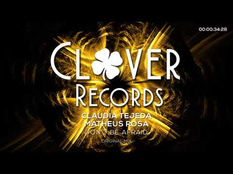 Claudia Tejeda, Matheus Rosa - Don't Be Afraid (Original Mix) [Clover Records]