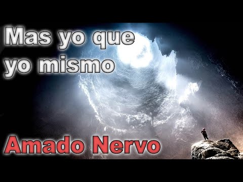 LA GRANDEZA DE AMADO NERVO EN ESTE POEMA - Mas yo que yo mismo - Recitado por FENETÉ