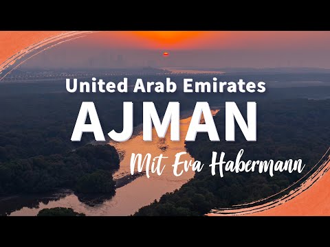 das Emirat Ajman, UAE | Mit Eva Habermann