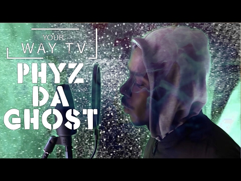 Your Way Tv - Phyz Da Ghost (Freestyle)