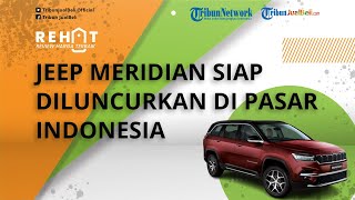 Mobil SUV Jeep Meridian Siap Diluncurkan di Pasar Indonesia, Jadi Penantang Fortuner dan Pajero