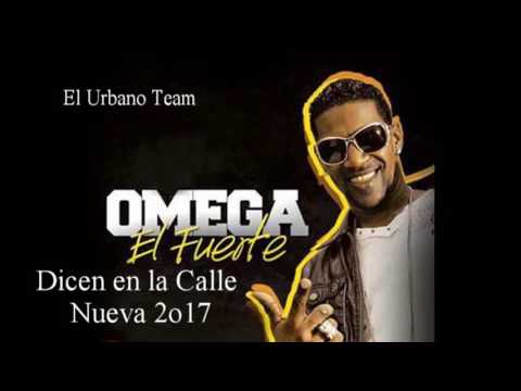 Omega El Fuerte - Dicen en la Calle ( Lo mas Nuevo 2017)