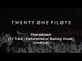 twenty one pilots - Hometown Unofficial TV Track (Instrumental w/ Backing Vocals)