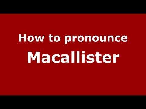 How to Pronounce Macallister - PronounceNames.com