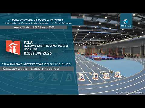 PZLA Halowe Mistrzostwa Polski U18 & U20 - Rzeszów 2026 / 🔴LIVE / Dzień 1 · sesja II [13.02.2026]