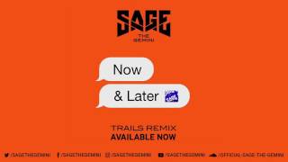 Sage The Gemini - Now & Later (TRAILS Remix)