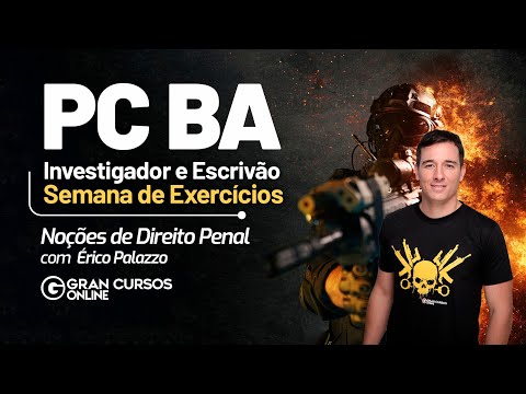 Concurso PC BA: Investigador e Escrivão - Semana de exercícios | Direito Penal com Érico Palazzo