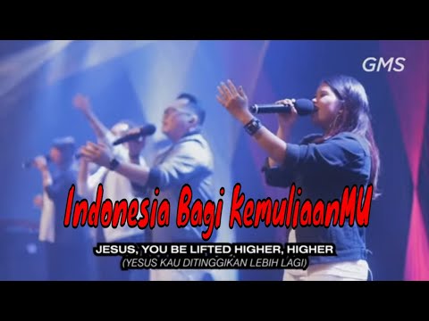 Indonesia Bagi KemuliaanMU - Be Lifted High - Kunyanyi Hossana (Ujilah Aku Tuhan)