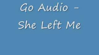 Go Audio - She Left Me