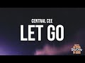 Central Cee LET GO Lyrics Alright Only Know You Ve Been High When You Re Feeling Low