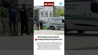 Konya'da okulda silahlı saldırı! Rehberlik öğretmeni yaşamını yitirdi.