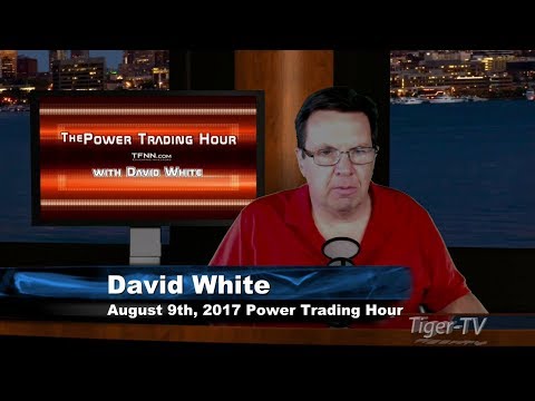 August 9th Power Trading Hour with David White on TFNN   2017