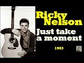 Just take a moment -- Ricky Nelson