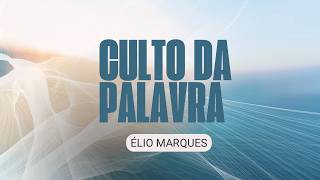 Cullto da Palavra- 26/06/2026 - Élio Marques