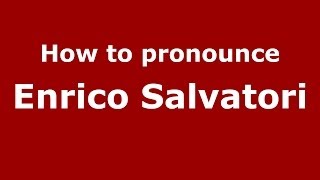 How to pronounce Enrico Salvatori